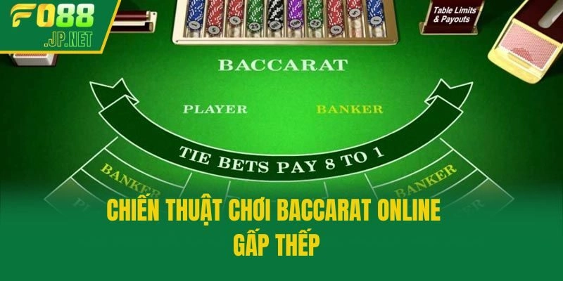 Chiến thuật chơi Baccarat online gấp thếp