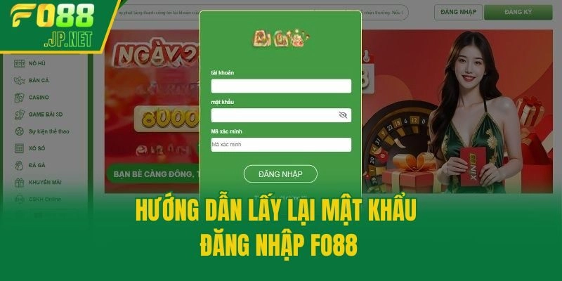 Hướng dẫn lấy lại mật khẩu đăng nhập Fo88