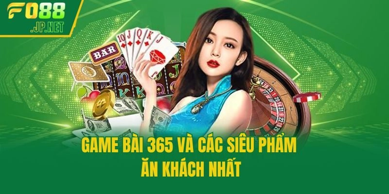 Game bài 365 và các siêu phẩm ăn khách nhất