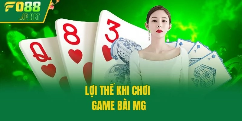 Lợi thế khi chơi game bài MG