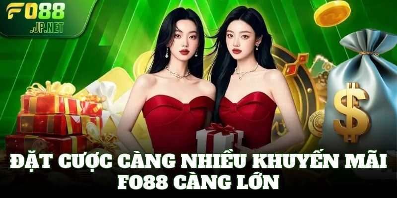 Đặt cược càng nhiều khuyến mãi FO88 càng lớn